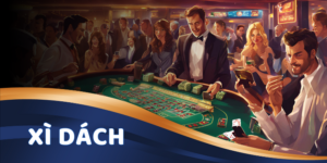 Xì dách | Game bài đổi thưởng ăn khách nhất Đông Nam Á