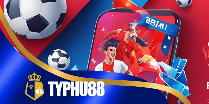 Typhu88 - Nhà cái cá cược thể thao khuyến mãi 100% cho tân thủ